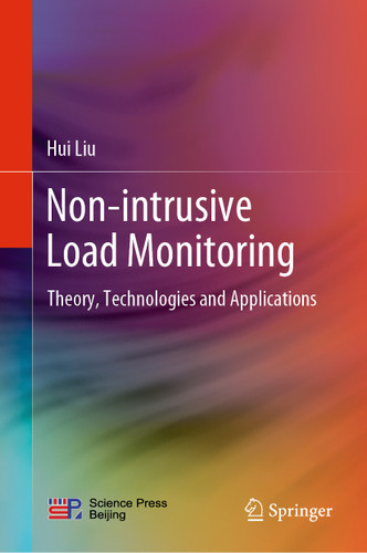 Non-intrusive Load Monitoring: Theory, Technologies and Applications book cover by Hui Liu