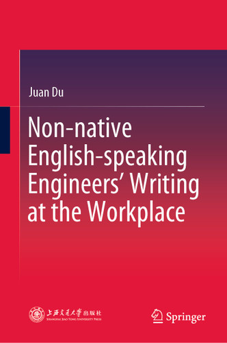 Non-native English-speaking Engineers’ Writing at the Workplace book cover by Juan Du