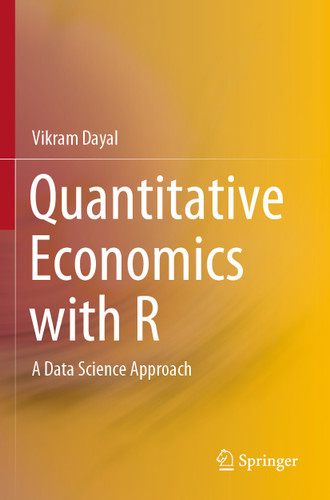 Quantitative Economics with R: A Data Science Approach book cover by Vikram Dayal