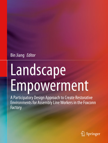Landscape Empowerment: A Participatory Design Approach to Create Restorative Environments for Assembly Line Workers in the Foxconn Factory book cover by 