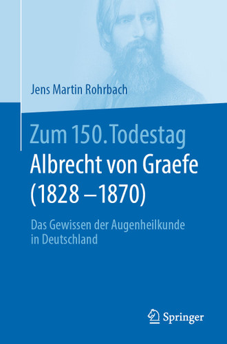 Zum 150. Todestag: Albrecht von Graefe (1828-1870): Das Gewissen der Augenheilkunde in Deutschland book cover by 