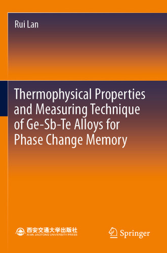 Thermophysical Properties and Measuring Technique of Ge-Sb-Te Alloys for Phase Change Memory book cover by Rui Lan