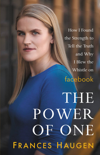 The Power of One: How I Found the Strength to Tell the Truth and Why I Blew the Whistle on Facebook book cover by Frances Haugen