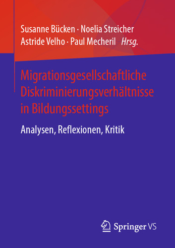 Migrationsgesellschaftliche Diskriminierungsverhältnisse in Bildungssettings: Analysen, Reflexionen, Kritik book cover by 
