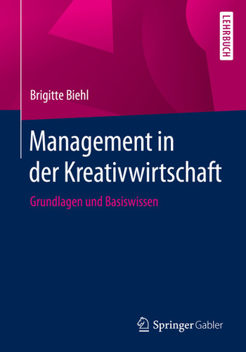 Management in der Kreativwirtschaft: Grundlagen und Basiswissen book cover by Brigitte Biehl