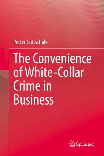 The Convenience of White-Collar Crime in Business book cover by Petter Gottschalk