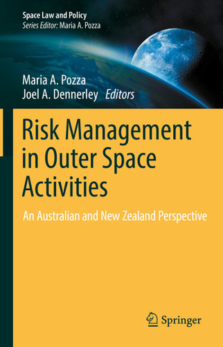 Risk Management in Outer Space Activities: An Australian and New Zealand Perspective (Space Law and Policy) book cover by 