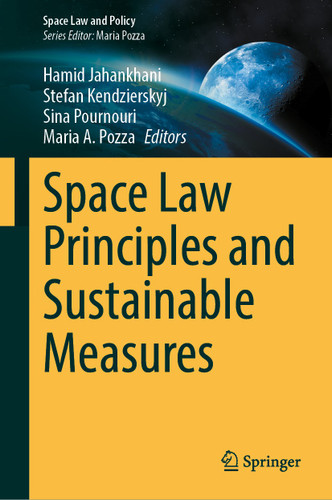 Space Law Principles and Sustainable Measures (Space Law and Policy) book cover by 