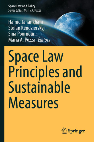 Space Law Principles and Sustainable Measures (Space Law and Policy) book cover by 
