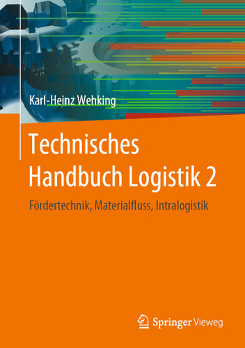 Technisches Handbuch Logistik 2: Fördertechnik, Materialfluss, Intralogistik book cover by Karl-Heinz Wehking