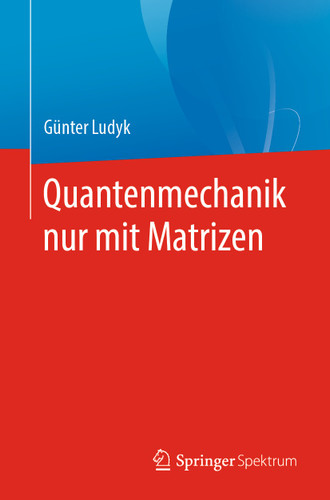 Quantenmechanik nur mit Matrizen book cover by Günter Ludyk