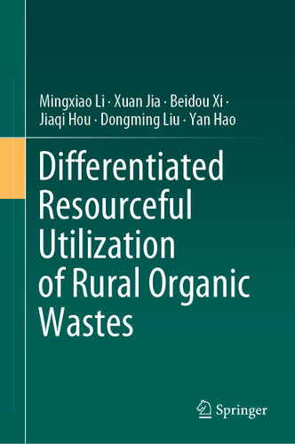 Differentiated Resourceful Utilization of Rural Organic Wastes book cover by Mingxiao Li, Xuan Jia, Beidou Xi, Jiaqi Hou, Dongming Liu, Yan Hao