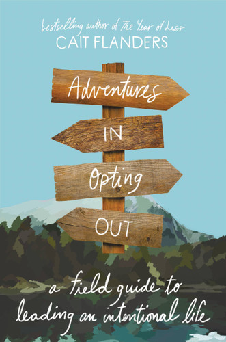 Adventures in Opting Out: A Field Guide to Leading an Intentional Life book cover by Cait Flanders