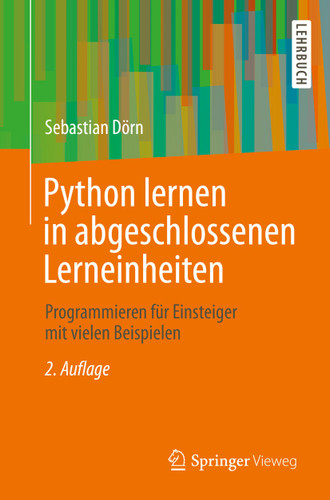 Python lernen in abgeschlossenen Lerneinheiten: Programmieren für Einsteiger mit vielen Beispielen book cover by Sebastian Dörn