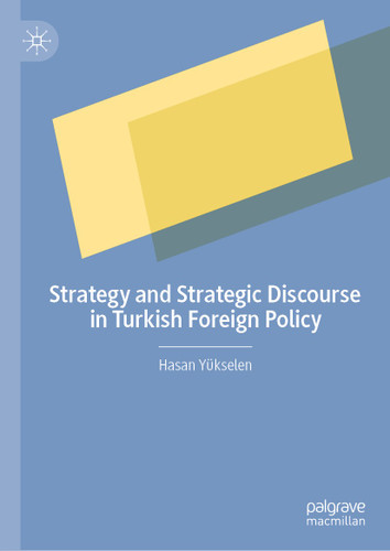 Strategy and Strategic Discourse in Turkish Foreign Policy book cover by Hasan Yükselen