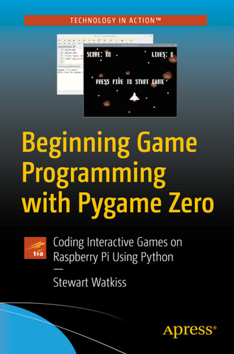 Beginning Game Programming with Pygame Zero: Coding Interactive Games on Raspberry Pi Using Python book cover by Stewart Watkiss