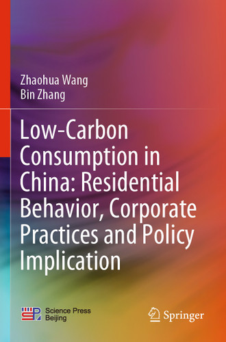 Low-Carbon Consumption in China: Residential Behavior, Corporate Practices and Policy Implication book cover by Zhaohua Wang, Bin Zhang