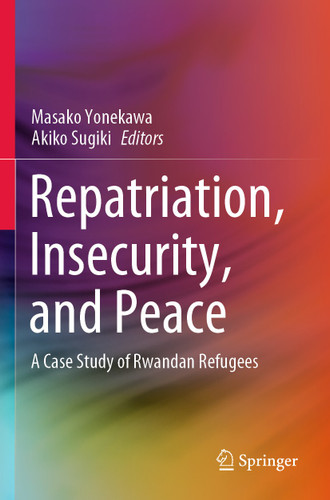 Repatriation, Insecurity, and Peace: A Case Study of Rwandan Refugees book cover by 