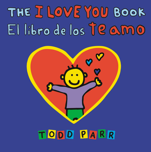 The I Love You Book / El libro de los te amo book cover by Todd Parr