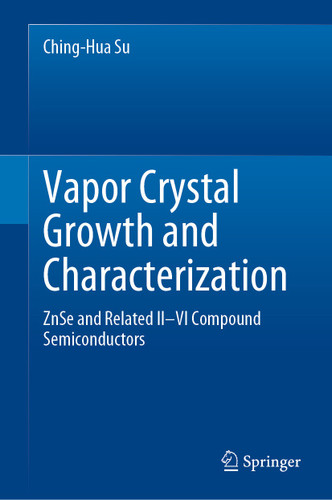 Vapor Crystal Growth and Characterization: ZnSe and Related II–VI Compound Semiconductors book cover by Ching-Hua Su