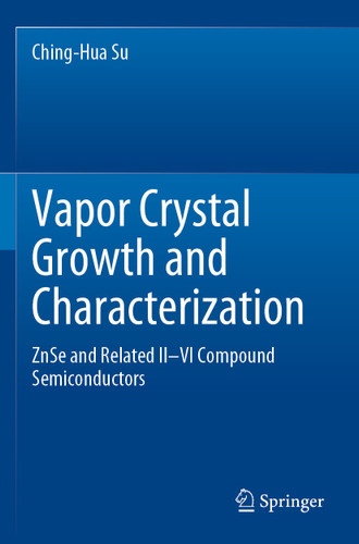 Vapor Crystal Growth and Characterization: ZnSe and Related II–VI Compound Semiconductors book cover by Ching-Hua Su