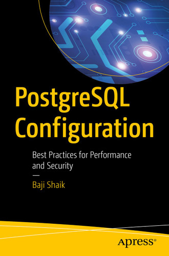 PostgreSQL Configuration: Best Practices for Performance and Security book cover by Baji Shaik