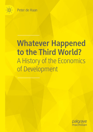 Whatever Happened to the Third World?: A History of the Economics of Development book cover by Peter de Haan