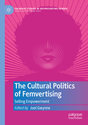 The Cultural Politics of Femvertising: Selling Empowerment (Palgrave Studies in (Re)Presenting Gender) book cover by 