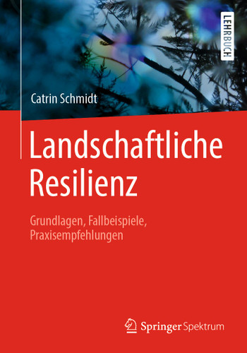 Landschaftliche Resilienz: Grundlagen, Fallbeispiele, Praxisempfehlungen book cover by Catrin Schmidt