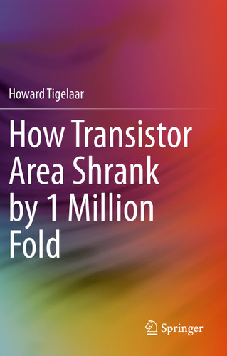 How Transistor Area Shrank by 1 Million Fold book cover by Howard Tigelaar