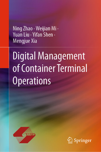 Digital Management of Container Terminal Operations book cover by Ning Zhao, Yuan Liu, Weijian Mi, Yifan Shen, Mengjue Xia