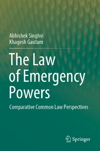 The Law of Emergency Powers: Comparative Common Law Perspectives book cover by Abhishek Singhvi, Khagesh Gautam