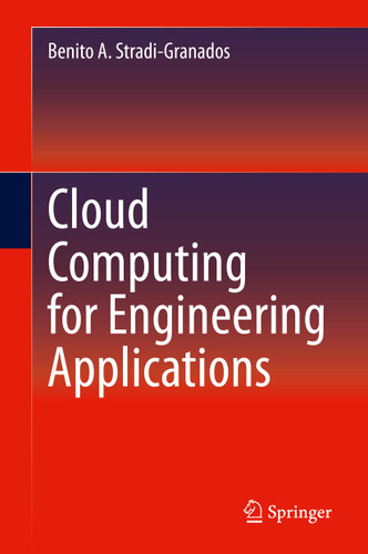 Cloud Computing for Engineering Applications book cover by Benito A. Stradi-Granados