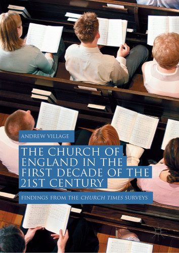 The Church of England in the First Decade of the 21st Century: Findings from the Church Times Surveys book cover by Andrew Village