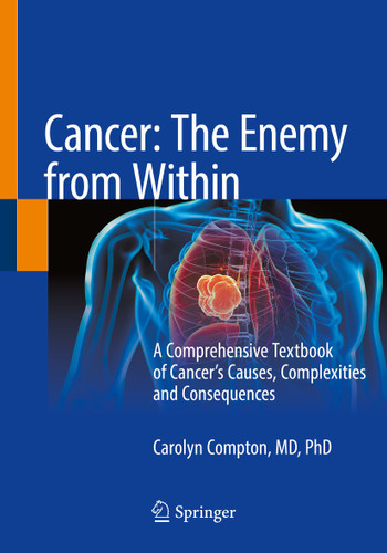Cancer: The Enemy from Within: A Comprehensive Textbook of Cancer’s Causes, Complexities and Consequences book cover by Carolyn Compton