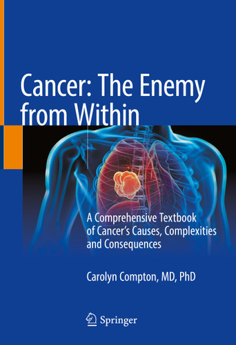 Cancer: The Enemy from Within: A Comprehensive Textbook of Cancer’s Causes, Complexities and Consequences book cover by Carolyn Compton