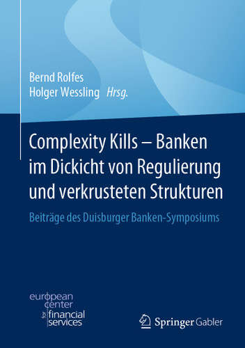 Complexity Kills - Banken im Dickicht von Regulierung und verkrusteten Strukturen: Beiträge des Duisburger Banken-Symposiums book cover by 