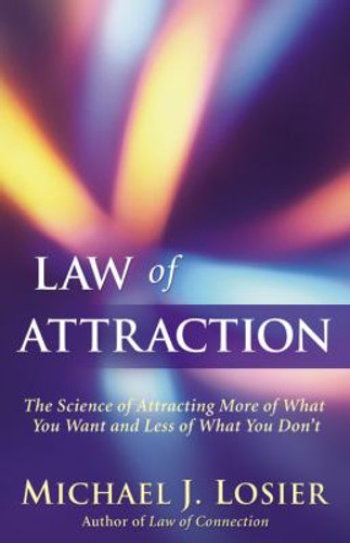 Law of Attraction: The Science of Attracting More of What You Want and Less of What You Don't Cover