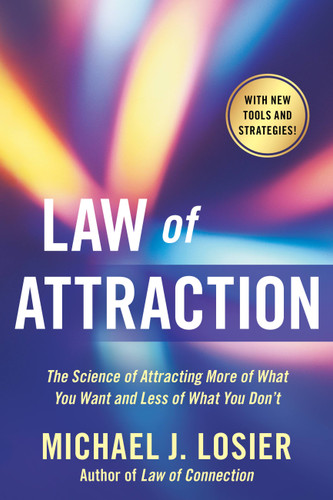 Law of Attraction: The Science of Attracting More of What You Want and Less of What You Don't book cover by Michael J. Losier