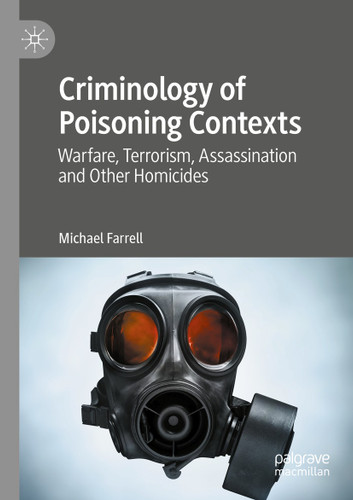 Criminology of Poisoning Contexts: Warfare, Terrorism, Assassination and Other Homicides book cover by Michael Farrell