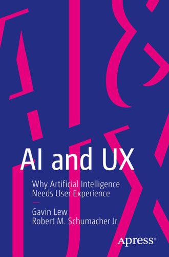 AI and UX: Why Artificial Intelligence Needs User Experience book cover by Gavin Lew, Robert M. Schumacher Jr.