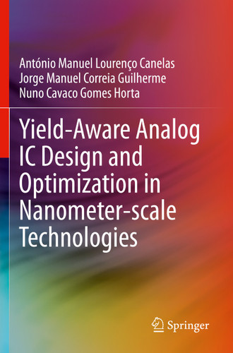 Yield-Aware Analog IC Design and Optimization in Nanometer-scale Technologies book cover by António Manuel Lourenço Canelas, Jorge Manuel Correia Guilherme, Nuno Cavaco Gomes Horta