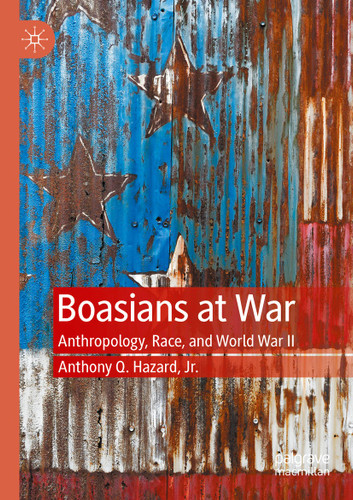 Boasians at War: Anthropology, Race, and World War II book cover by Anthony Q. Hazard, Jr.