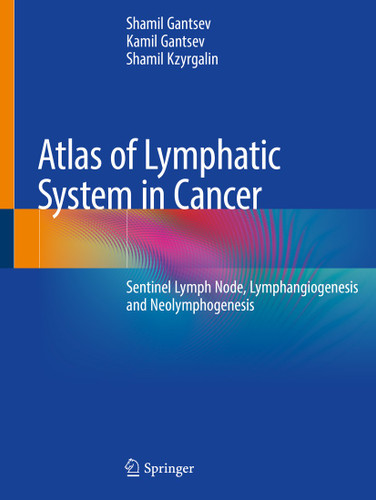 Atlas of Lymphatic System in Cancer: Sentinel Lymph Node, Lymphangiogenesis and Neolymphogenesis book cover by Shamil Gantsev, Kamil Gantsev, Shamil Kzyrgalin