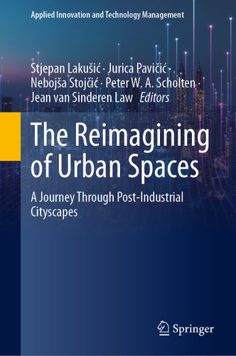 The Reimagining of Urban Spaces: A Journey Through Post-Industrial Cityscapes (Applied Innovation and Technology Management) book cover by 