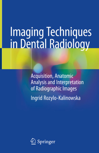 Imaging Techniques in Dental Radiology: Acquisition, Anatomic Analysis and Interpretation of Radiographic Images book cover by Ingrid Rozylo-Kalinowska