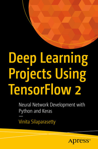 Deep Learning Projects Using TensorFlow 2: Neural Network Development with Python and Keras book cover by Vinita Silaparasetty
