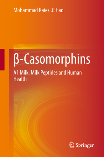 β-Casomorphins: A1 Milk, Milk Peptides and Human Health book cover by Mohammad Raies Ul Haq