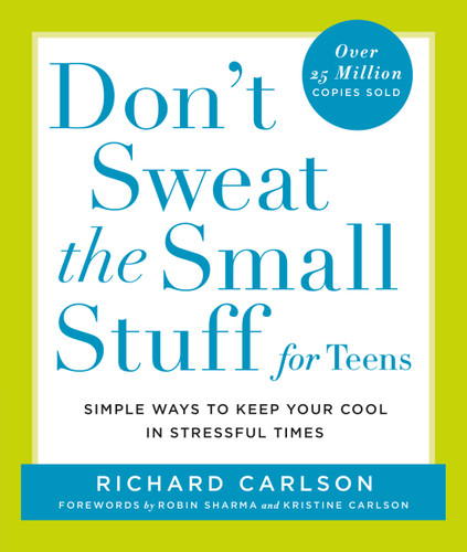Don't Sweat the Small Stuff for Teens: Simple Ways to Keep Your Cool in Stressful Times book cover by Richard Carlson