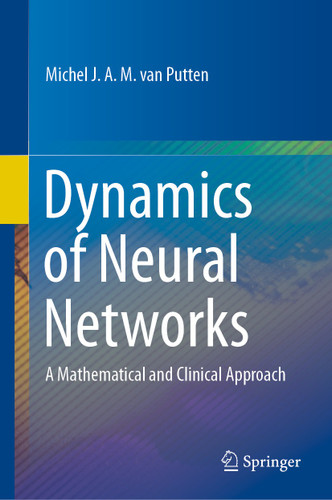 Dynamics of Neural Networks: A Mathematical and Clinical Approach book cover by Michel J.A.M. van Putten